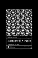 La morte di Virgilio di Hermann Broch edito da Bibliotheka Edizioni