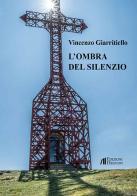 L'ombra del silenzio di Vincenzo Giarritiello edito da Helicon