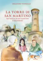 La torre di San Martino Battaglia di San Martino e Solferino di Delfino Tinelli edito da Mannarino