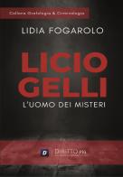 Licio Gelli: l'uomo dei misteri di Lidia Fogarolo edito da Diritto Più