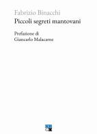 Piccoli segreti mantovani di Fabrizio Binacchi edito da Oligo