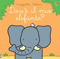 Dov'è il mio elefante? Ediz. a colori di Fiona Watt edito da Usborne