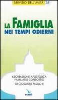 La famiglia nei tempi odierni. Esortazione apostolica "Familiaris consortio" di Giovanni Paolo II di Giovanni Paolo II edito da Editrice Elledici