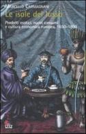 Le isole del lusso. Prodotti esotici, nuovi consumi e cultura economica europea, 1650-1800 di Marcello Carmagnani edito da UTET
