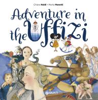 Adventure in the Uffizi di Chiara Naldi, Marta Manetti edito da Giunti Editore