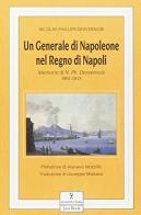 Un generale di Napoleone nel Regno di Napoli. Memorie di Nicholas Phillis Desvernois (1801-1815) edito da Jaca Book