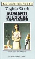 Momenti di essere e altri racconti di Virginia Woolf edito da BUR Biblioteca Univ. Rizzoli