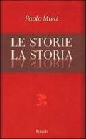 Le storie, la storia di Paolo Mieli edito da Rizzoli
