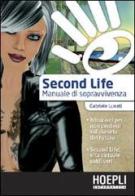 Second life. Manuale di sopravvivenza di Gabriele Lunati edito da Hoepli