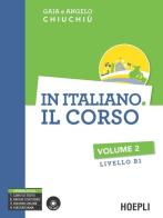 In italiano. Il corso. Livello B1. Con CD Audio formato MP3 vol.2 di Gaia Chiuchiù, Angelo Chiuchiù edito da Hoepli