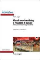 Visual merchandising e relazioni di canale. Valore, comunicazione, produttività di Karin Zaghi edito da Franco Angeli