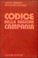Codice della Regione Campania di Walter Antonini, Innocenzo Militerni edito da Liguori