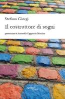 Il costruttore di sogni di Stefano Giorgi edito da Aracne