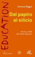 Dal papiro al silicio. Percorsi e ambiti della Media Education di Giovanni Baggio edito da Paoline Editoriale Libri