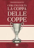 C'era una volta la Coppa delle Coppe di Vincenzo Paliotto edito da Gianluca Iuorio Urbone Publishing