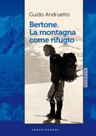 Bertone, la montagna come rifugio di Guido Andruetto edito da Castelvecchi