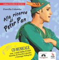 Alla ricerca di Peter Pan. Con CD-Audio di Fiorella Colombo edito da ERGA