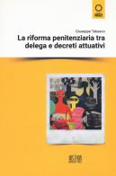 La riforma penitenziaria tra delega e decreti attuativi di Giuseppe Tabasco edito da IUS Pisa University Press