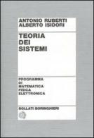 Teoria dei sistemi di Antonio Ruberti, Alberto Isidori edito da Bollati Boringhieri