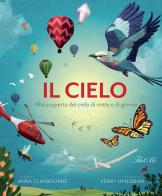 Il cielo. Alla scoperta del cielo di notte e di giorno di Anna Claybourne edito da IdeeAli