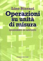 Operazioni su unità di misura. Quaderno di appunti di Lino Bisenzi edito da Nardini
