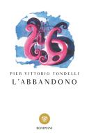 L' abbandono. Racconti degli anni Ottanta di Pier Vittorio Tondelli edito da Bompiani