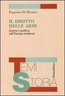 Il diritto delle armi. Guerra e politica nell'Europa moderna di Eugenio Di Rienzo edito da Franco Angeli