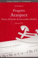 Progetto Aranjuez. Diario di bordo di una madre adottiva di Paola Minussi edito da Edizioni ETS