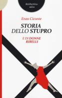 Storia dello stupro e di donne ribelli di Enzo Ciconte edito da Rubbettino