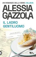 Il ladro gentiluomo. Edizione speciale anniversario di Alessia Gazzola edito da TEA