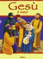 Gesù è nato! edito da Edibimbi