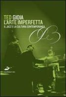 L' arte imperfetta. Riflessione sul jazz e la cultura moderna di Ted Gioia edito da Excelsior 1881