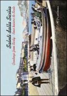 Saluti dalla Sicilia-Greetings from Sicily-Bons baisers de Sicile. Ediz. illustrata edito da LetteraVentidue