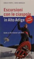 Escursioni con le ciaspole in Alto Adige. Guida ai 60 itinerari più belli di Oswald Stimpfl, Georg Oberrauch edito da Folio
