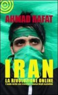 Iran. La rivoluzione online di Ahmad Rafat edito da Cult Editore