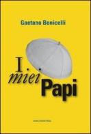 I miei papi di Gaetano Bonicelli edito da Marcianum Press