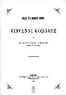 Della vita e delle opere di Giovanni Gorgone di Giuseppe Pietrè edito da Nicola Calabria Editore