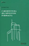 L' architettura del Novecento in Romagna di Giordano Conti edito da Foschi