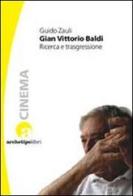 Gian Vittorio Baldi. Ricerca e trasgressione di Guido Zauli edito da Archetipo Libri