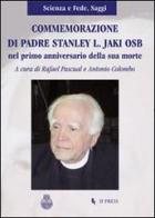 Commemorazione di padre Stanley L. Jaki O.S.B. nel primo anniversario la sua morte edito da If Press