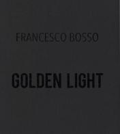 Golden light di Francesco Bosso edito da Fausto Lupetti Editore