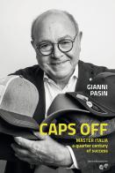 Caps off. Master Italia, a quarter century of success di Gianni Pasin edito da nuovadimensione