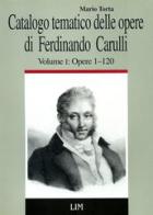 Catalogo tematico delle opere di Ferdinando Carulli vol.1 di Mario Torta edito da LIM