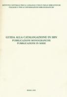 Guida alla catalogazione in SBN. Pubblicazioni monografiche. Pubblicazioni in serie edito da Ist. Centrale Catalogo Unico