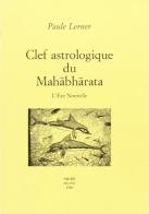 Clef astrologique du Mahâbhârata. L'ère nouvelle di Paule Lerner edito da Arché