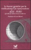 Le buone pratiche per la vinificazione e la conservazione dei vini giustificate dalla scienza moderna di Louis Oudart edito da Irradiazioni