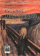 L' urlo originario. Ur-schrei di Federica Legato edito da Città del Sole Edizioni