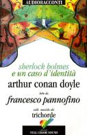 Sherlock Holmes e un caso d'identità letto da Francesco Pannofino. Audiolibro. CD Audio. Con libro di Arthur Conan Doyle edito da Full Color Sound