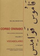 Corso d'arabo. Vocabolario. Per le Scuole superiori di Mario G. Dall'Arche edito da Biblioteca Francescana