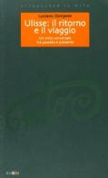 Ulisse: il ritorno e il viaggio. Un mito universale tra passato e presente di Luciano Zampese edito da Libriliberi
